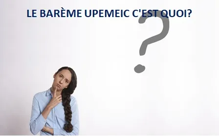 LE BARÈME UPEMEIC C'EST QUOI?