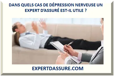  UTILITÉ D'UN EXPERT D’ASSURÉ EN CAS DE DÉPRESSION NERVEUSE 